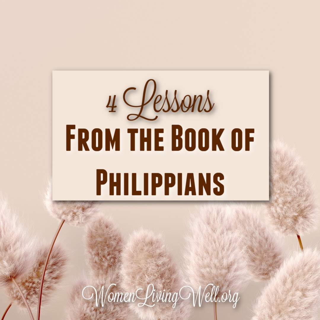 4 Lessons From The Book Of Philippians Women Living Well