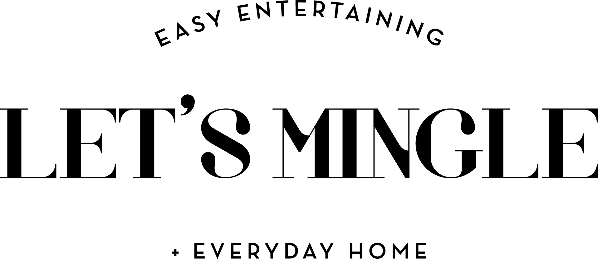 Let s Mingle Easy Entertaining Everyday Home