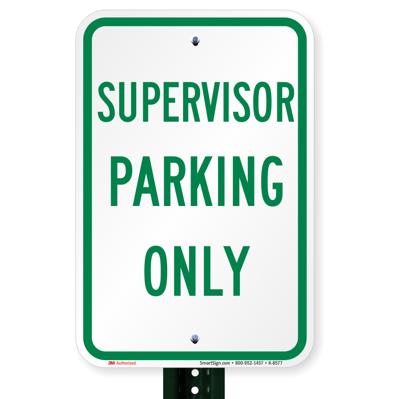 Supervisor Parking Only Sign SKU K 8577