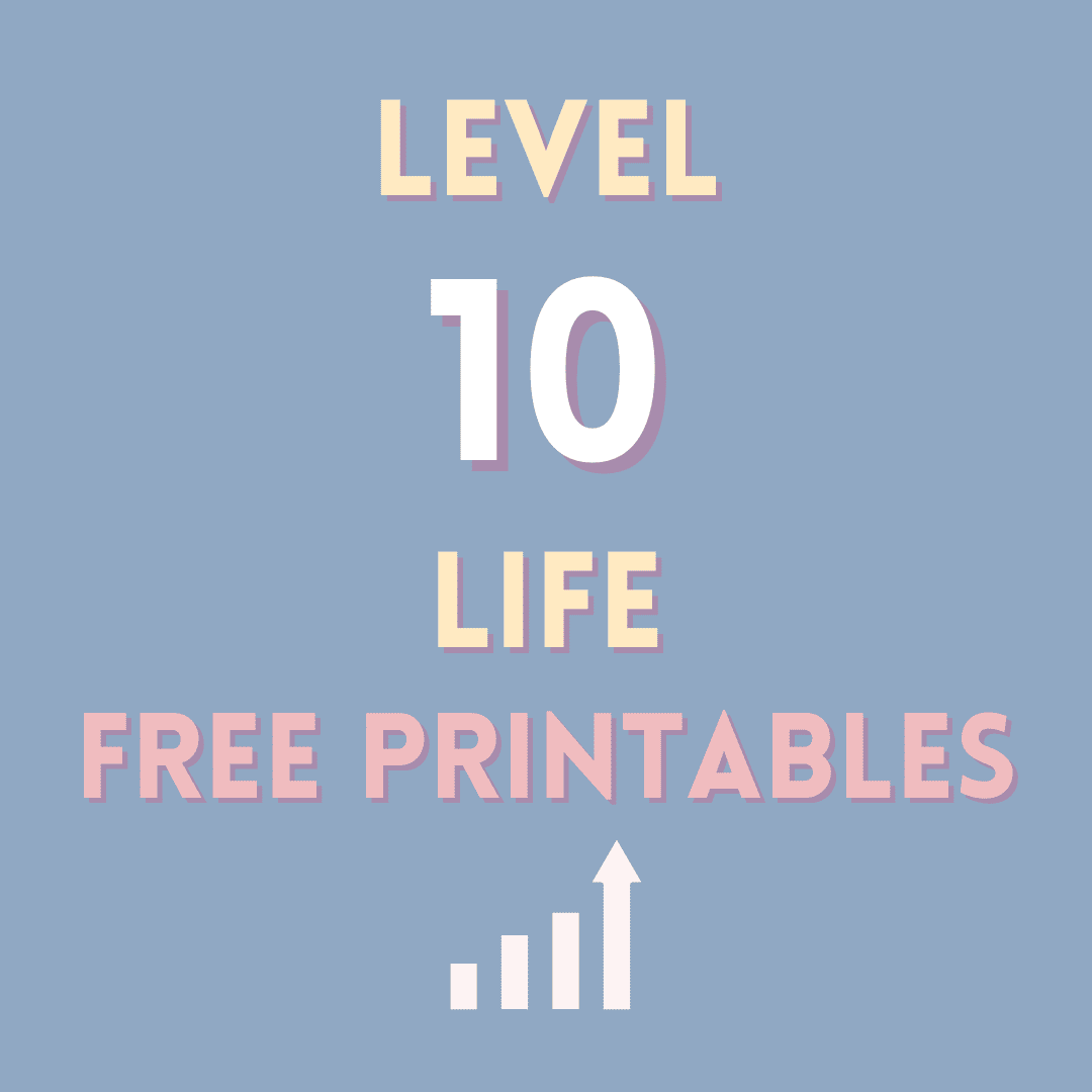 Level 10 Life Free Printable